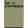 Key to Knowledge .. door Anonymous Anonymous
