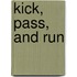 Kick, Pass, and Run