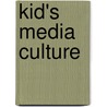 Kid's Media Culture door Marsha Kinder
