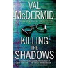 Killing The Shadows by V.L. Mcdermid