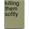 Killing Them Softly by Roy Glenn