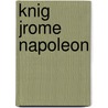 Knig Jrome Napoleon by Moritz Leopold Von Kaisenberg