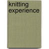 Knitting Experience door Sally Melville