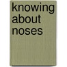 Knowing about Noses door Allan Fowler