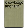 Knowledge And Faith door Octavius Brooks Frothingham