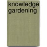 Knowledge Gardening door Gabriele Vollmar