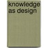 Knowledge as Design