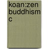 Koan:zen Buddhism C door Onbekend