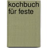 Kochbuch für Feste door Cynthia Barcomi