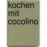 Kochen mit Cocolino door Oskar Marti