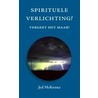 Spirituele verlichting, vergeet het maar! by J. MacKenna