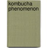 Kombucha Phenomenon door Betsy Pryor
