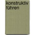 Konstruktiv führen