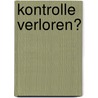 Kontrolle verloren? door Klaus Drescher