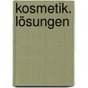 Kosmetik. Lösungen door Onbekend