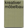 Kreativer Möbelbau door Steffen König