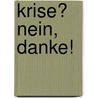 Krise? Nein, danke! door Nicholas Bates