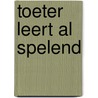 Toeter leert al spelend