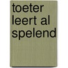 Toeter leert al spelend door Onbekend