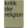 Kritik der Religion door Onbekend