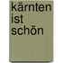 Kärnten ist schön
