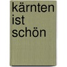 Kärnten ist schön by Ilse Spielvogel-Bodo