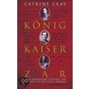 König, Kaiser, Zar door Catrine Clay