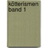 Kötterismen Band 1