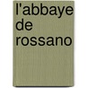 L'Abbaye de Rossano door Pierre Batiffol