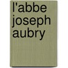 L'Abbe Joseph Aubry door Onbekend