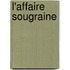 L'Affaire Sougraine