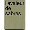 L'Avaleur De Sabres door Paul Feval