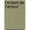 L'Enfant de L'Amour by Henry Bataille