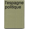 L'Espagne Politique by Victor Cherbuliez
