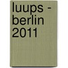 Luups - Berlin 2011 by Unknown