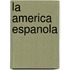 La America Espanola