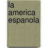 La America Espanola door Ricardo Lesser