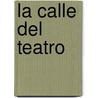 La Calle del Teatro door Eva Ibbotson