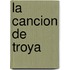 La Cancion de Troya