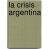 La Crisis Argentina door Luis Alberto Romero