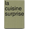 La Cuisine Surprise door Hans-Peter Hussong