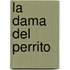 La Dama del Perrito