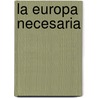 La Europa Necesaria by Jacinto Fombona