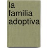 La Familia Adoptiva door Martha M. de Formaggini