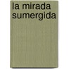 La Mirada Sumergida door Carlos Flaminio Rivera