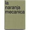La Naranja Mecanica by Anthony Burgess
