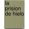 La Prision de Hielo by Jerri Nielsen