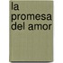 La Promesa del Amor