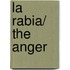 La Rabia/ The Anger