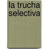 La Trucha Selectiva door Doug Swisher